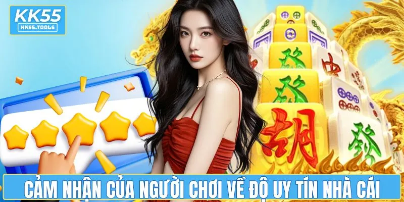 Cảm nhận của người chơi về độ uy tín nhà cái