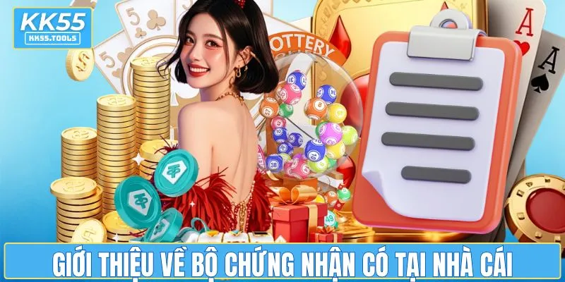 Giới thiệu về bộ chứng nhận có tại nhà cái