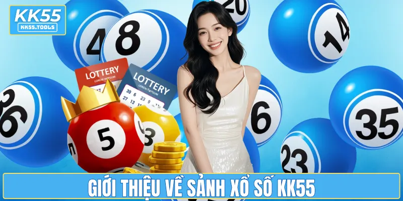 Giới thiệu về sảnh xổ số KK55