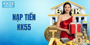 Nạp Tiền KK55 - An Toàn, Nhanh Chóng, Hỗ Trợ 24/7 2025