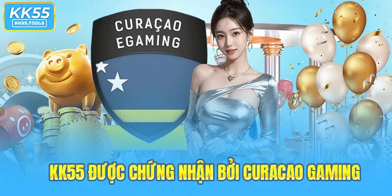 KK55 sở hữu chứng nhận công khai từ Curacao