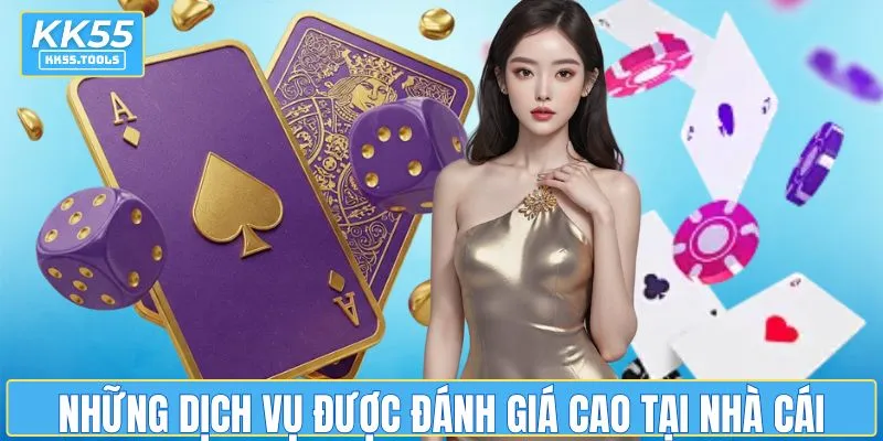 Những dịch vụ KK55 được đánh giá cao