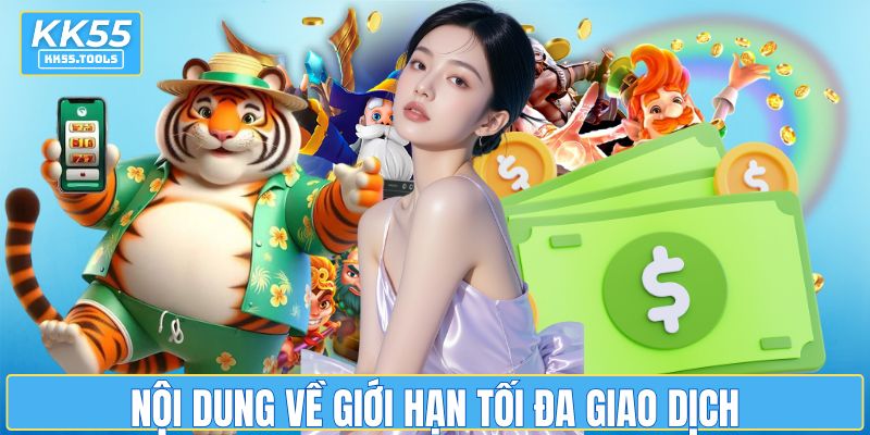 Nội dung về giới hạn tối đa giao dịch