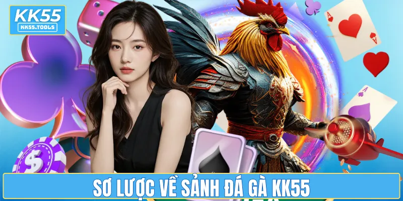 Sơ lược về sảnh đá gà KK55