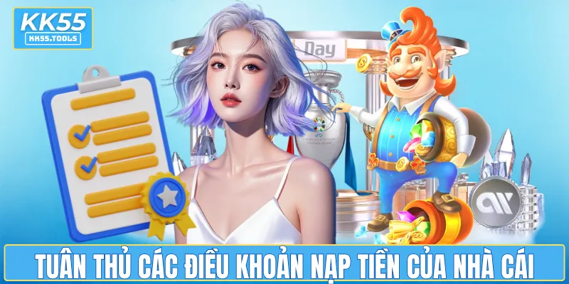 Tuân thủ các điều khoản nạp tiền của nhà cái